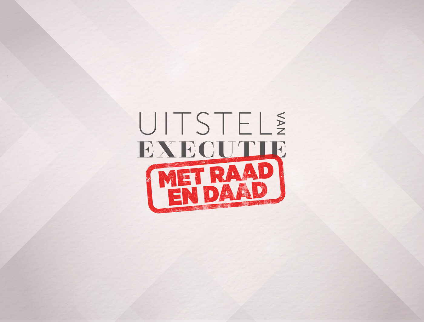 Uitstel van Executie — Met Raad en Daad